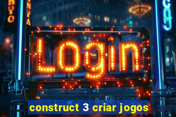 construct 3 criar jogos